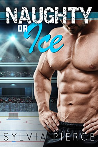 Hockey Romance Books - Naughty or Ice by Sylvia Pierce