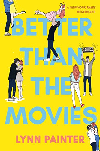 teenage romance books - Better Than The Movies by Lynn Painter