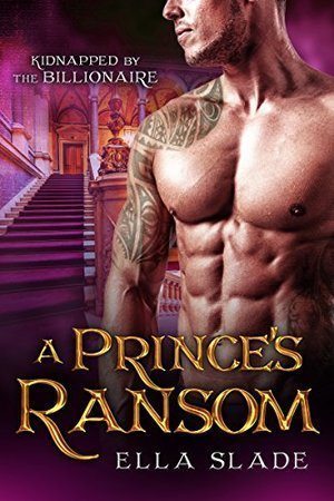 A Prince's Ransom: Kidnapped by the Billionaire