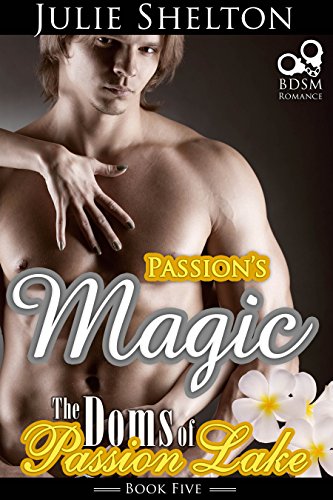 Passion's Magic (The Doms of Passion Lake Book 5)