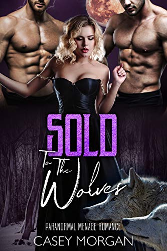 Sold To The Wolves (Love's Hollow Auctions Book 1)