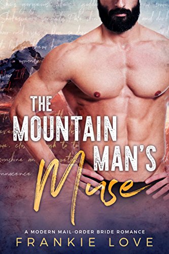 The Mountain Man's Muse (A Modern Mail-Order Bride Romance Book 1)