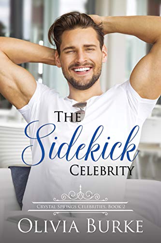 The Sidekick Celebrity (Crystal Springs Celebrities Book 2)
