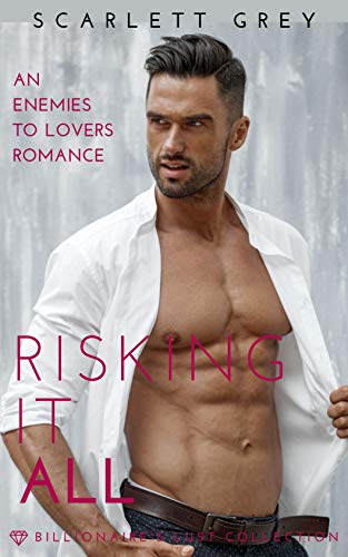 Risking it All (The Billionaire's Lust Collection Book 3)