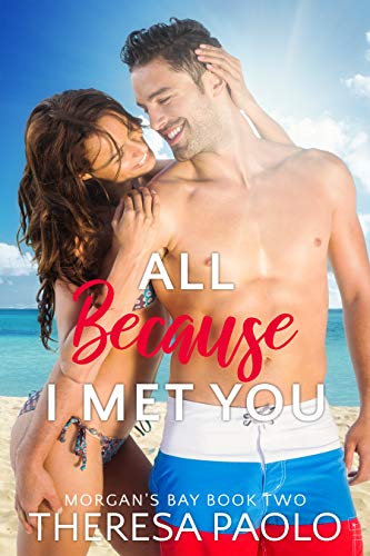 All Because I Met You (Morgan's Bay Book 2)