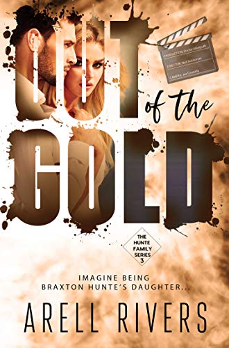 Out of the Gold: Imagine Being Braxton Hunte's Daughter (The Hunte Family Series Book 3)