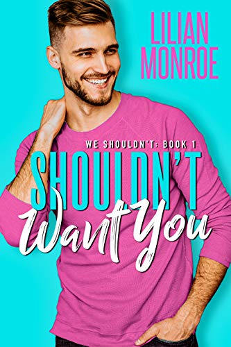 Shouldn't Want You (We Shouldn't Book 1)