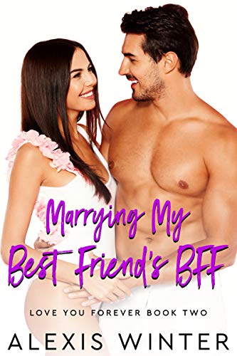 Marrying My Best Friend's BFF (Love You Forever Book 2)