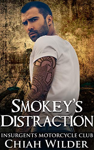 Smokey's Distraction: Insurgents Motorcycle Club (Insurgents MC Romance Book 15)