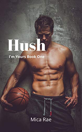 Hush (I'm Yours Book 1)