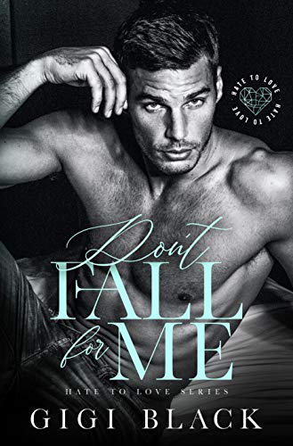 Don't Fall For Me (Hate to Love Book 1)
