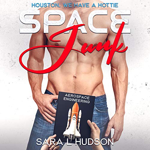 Space Junk (Houston, We Have a Hottie Space Series Book 1)
