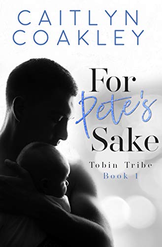 For Pete's Sake (Tobin Tribe Book 1)