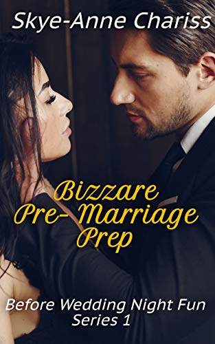 Bizarre Pre-Marriage Prep (Before Wedding Night Fun Book 1)