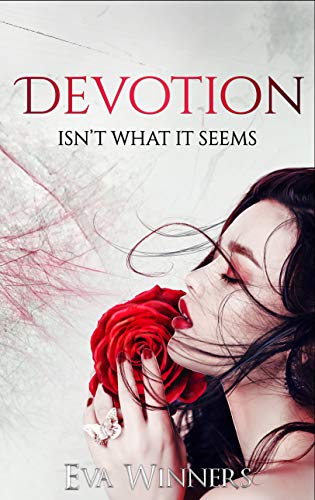 Devotion: Isn't What It Seems (Love Isn't What It Seems Book 1)