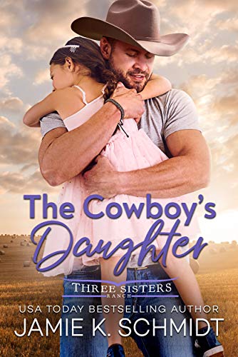 The Cowboy's Daughter (Three Sisters Ranch Book 1)