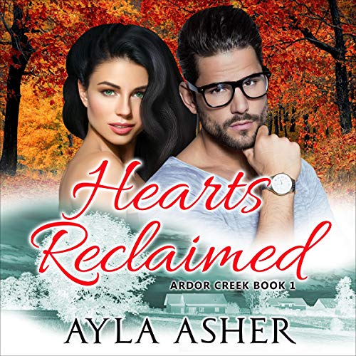 Hearts Reclaimed (Ardor Creek Book 1)