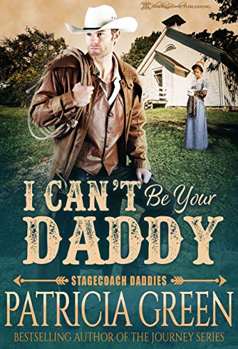 I Can't Be Your Daddy (The Stagecoach Daddies Book 1)