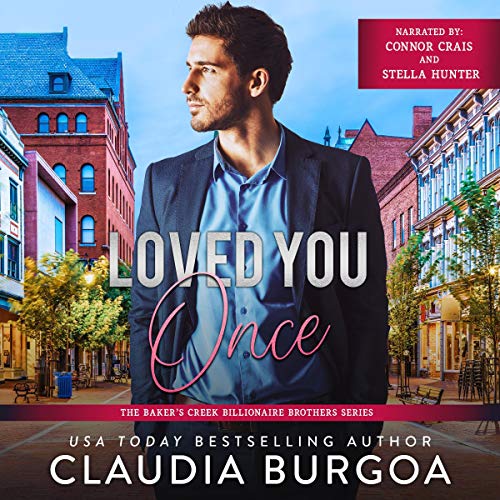 Loved You Once (The Baker’s Creek Billionaire Brothers Book 1)