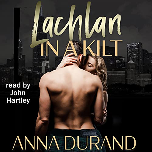 Lachlan in a Kilt (The Ballachulish Trilogy Book 1)