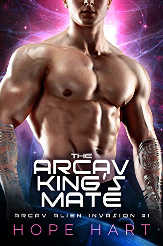 The Arcav King's Mate (Arcav Alien Invasion Book 1)