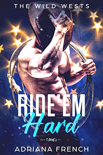 Ride 'Em Hard (The Wild Wests Book 1)