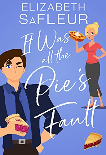 It Was All The Pie's Fault (The Meet Cute Series Book 1)