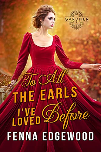 To All the Earls I've Loved Before (The Gardner Girls)