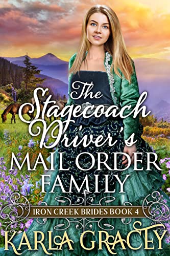 The Stagecoach Driver's Mail Order Family (Iron Creek Brides Book 4)
