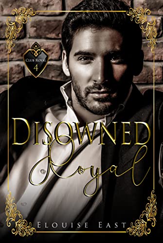 Disowned Royal (Club Royal Book 4)