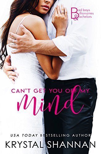 Can't Get You Off My Mind (Bad Boys, Billionaires & Bachelors Book 1)