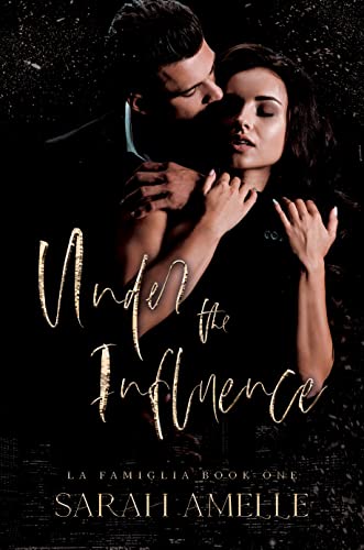 Under the Influence (La Famiglia Book 1)
