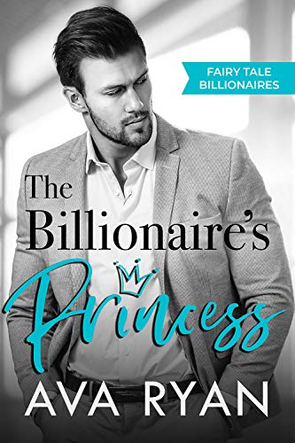 The Billionaire's Princess (Fairy Tale Billionaires Book 1)