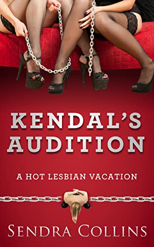 Kendal's Audition (A Hot Lesbian Vacation Book 1)