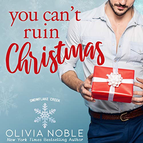 You Can't Ruin Christmas (Snowflake Creek Book 1)