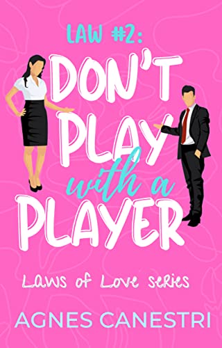 Law #2: Don't Play with a Player (Laws of Love Book 2)