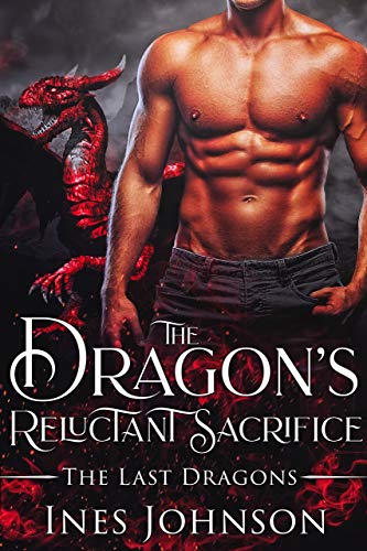 The Dragon's Reluctant Sacrifice (The Last Dragons Book 1)