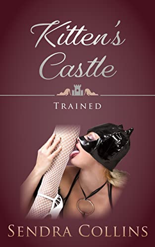 Trained (Kitten's Castle Book 3)