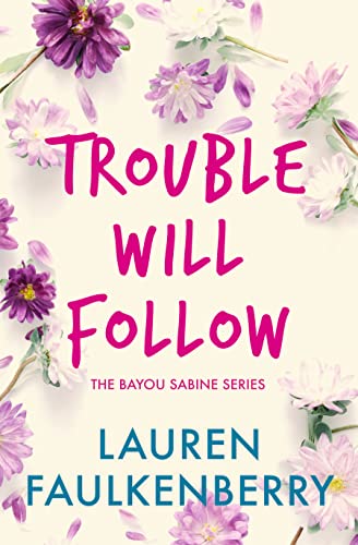 Trouble Will Follow (The Bayou Sabine Series Book 4)