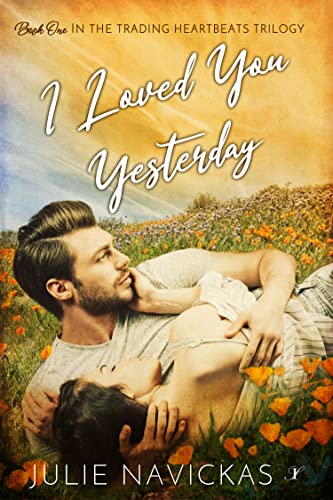 I Loved You Yesterday (Trading Heartbeats Trilogy Book 1)