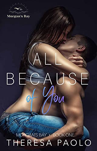 All Because of You (Morgan's Bay Book 1)