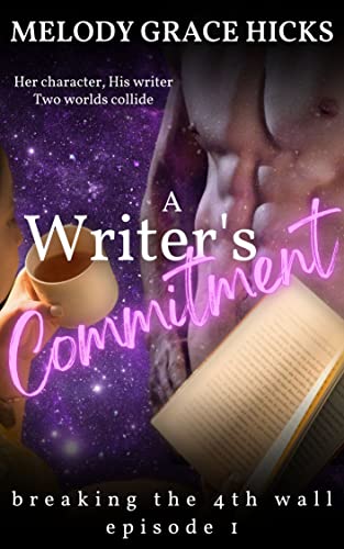 A Writer's Commitment (Episode 1 - Breaking The 4th Wall Season One)