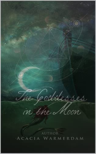 The Goddesses in the Moon (The Goddesses in the Moon Series Book 2)