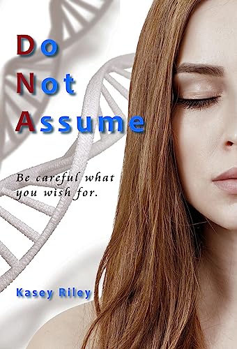 Do Not Assume (DNA Series Book 1)