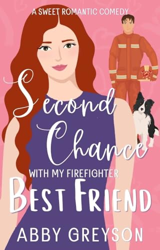 Second Chance with my Firefighter Best Friend