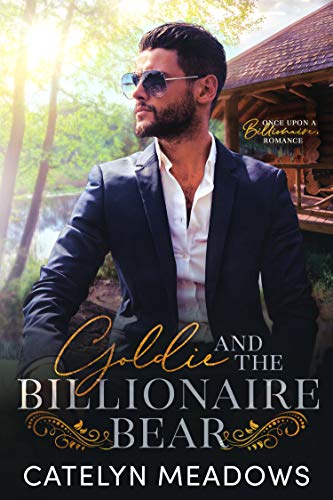 Goldie and the Billionaire Bear (Once Upon a Billionaire Book 1)