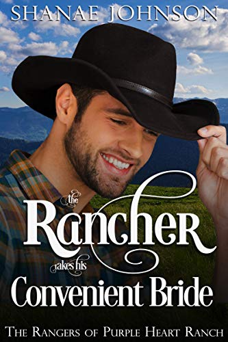 The Rancher Takes His Convenient Bride (The Rangers of Purple Heart Ranch Book 1)