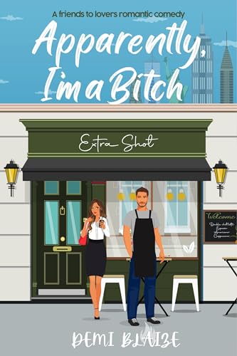 Apparently, I'm A B*tch (The Double Shot Duet Book 1)