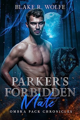 Parker's Forbidden Mate (Ombra Pack Chronicles Book 1)