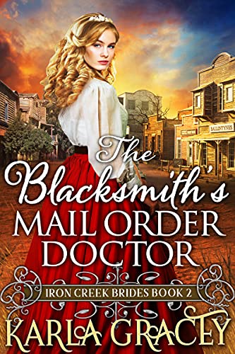 The Blacksmith's Mail-Order Doctor (Iron Creek Brides Book 2)